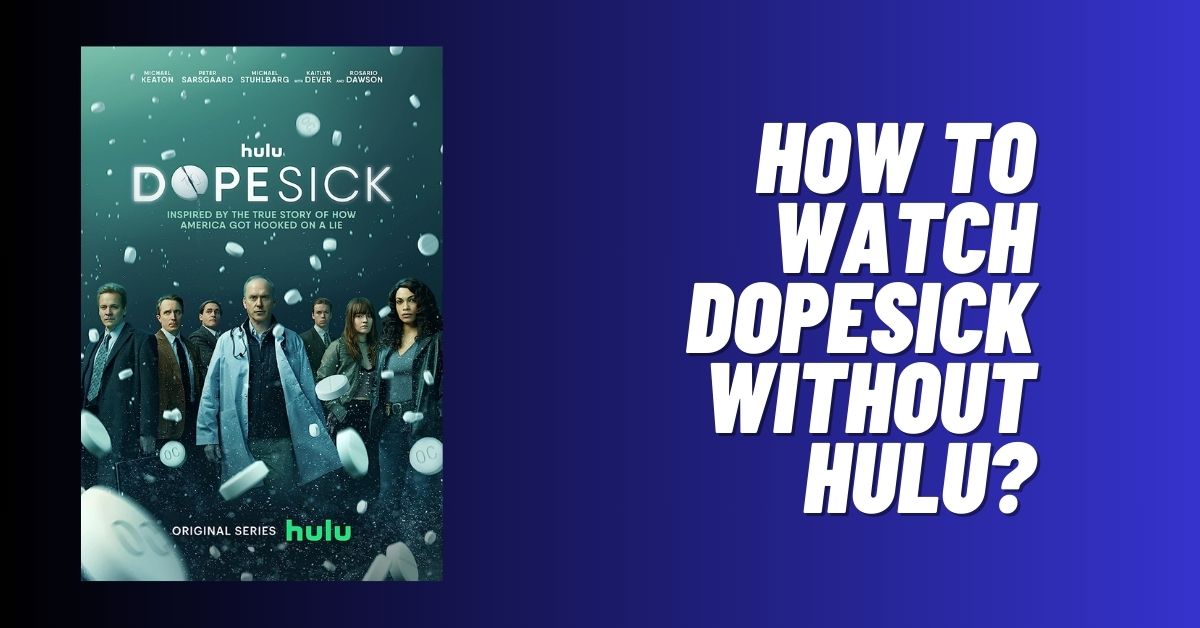 How to Watch Dopesick Without Hulu