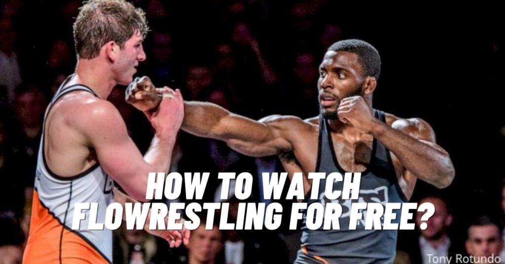 How to Watch Flowrestling for Free? [2023]