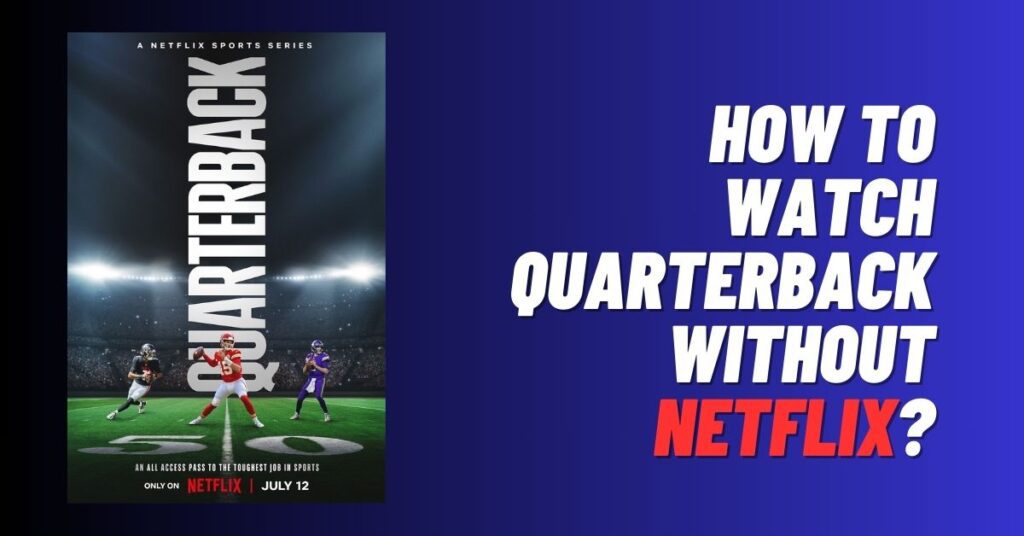 How to Watch Quarterback Without Netflix? [2023]