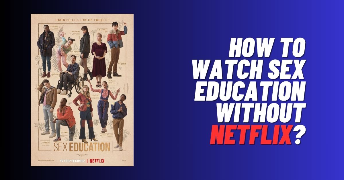How to Watch Sex Education Without Netflix