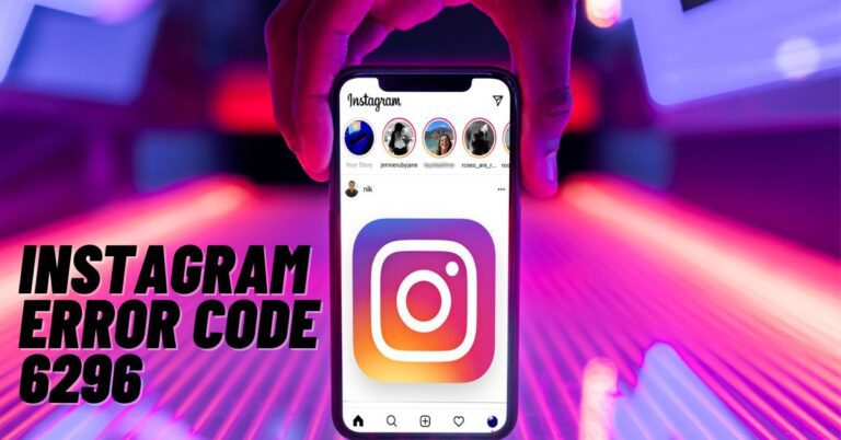 Instagram Error Code 6296 [How to Fix] - ViralTalky