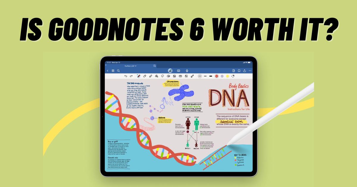 Is GoodNotes 6 Worth It