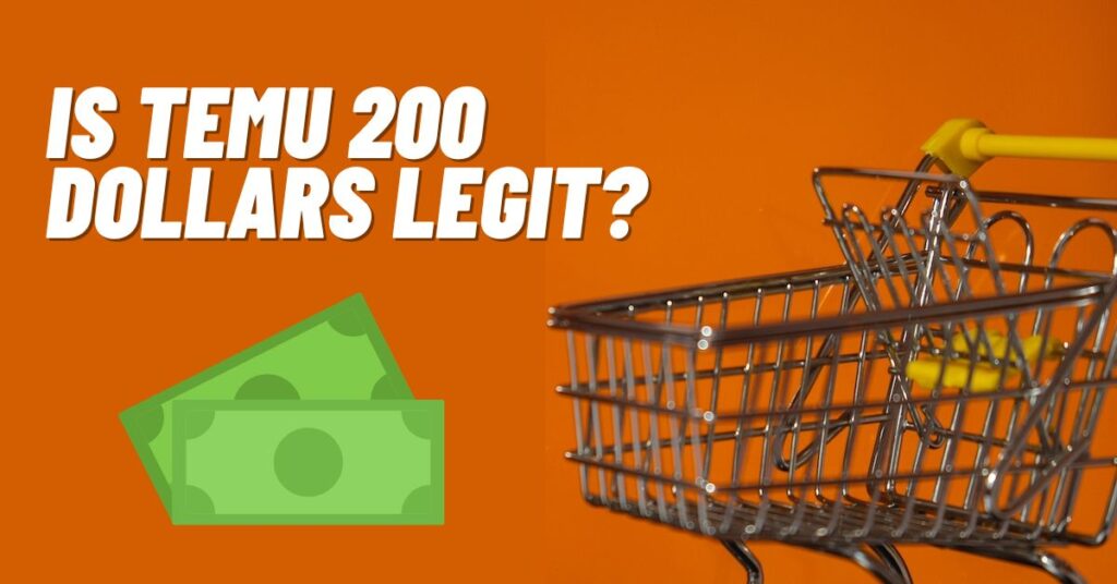 Is Temu 200 Dollars Legit? [Explained 2023]