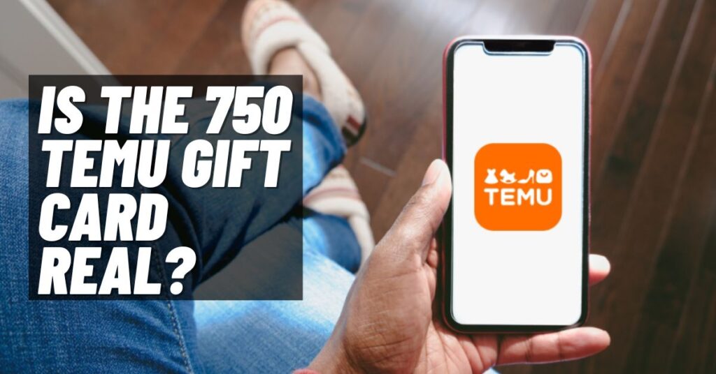 Is The 750 Temu Gift Card Real? [2023]