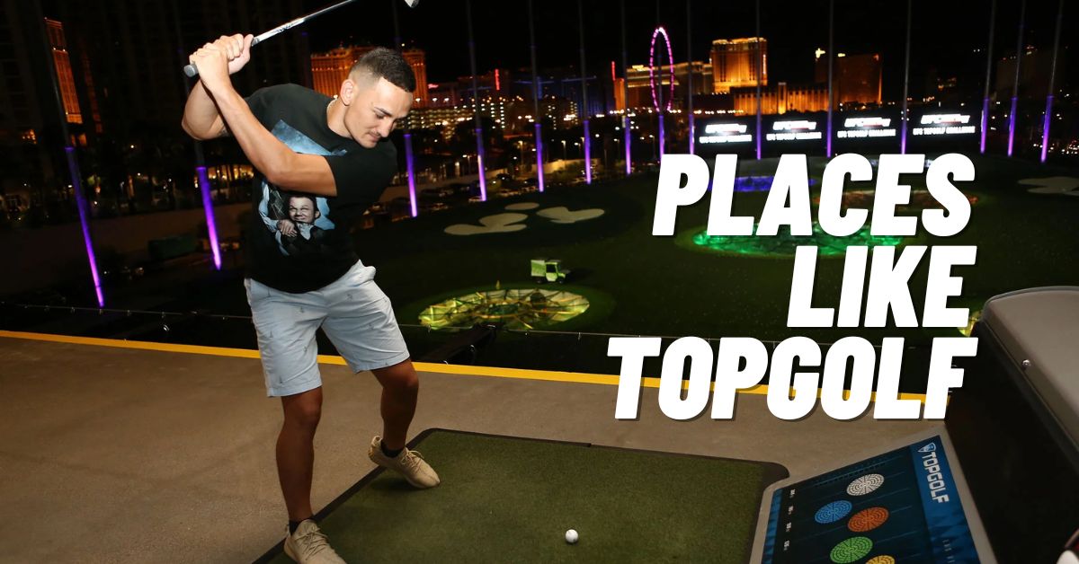 Places Like Topgolf