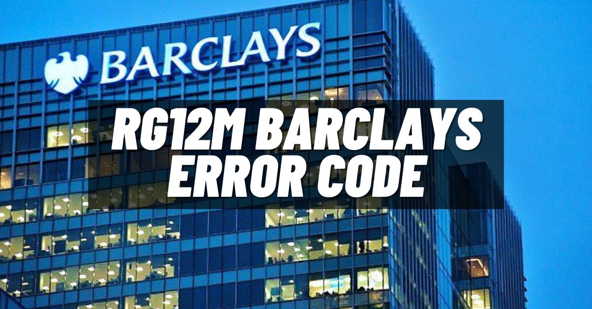 RG12M Barclays Error Code
