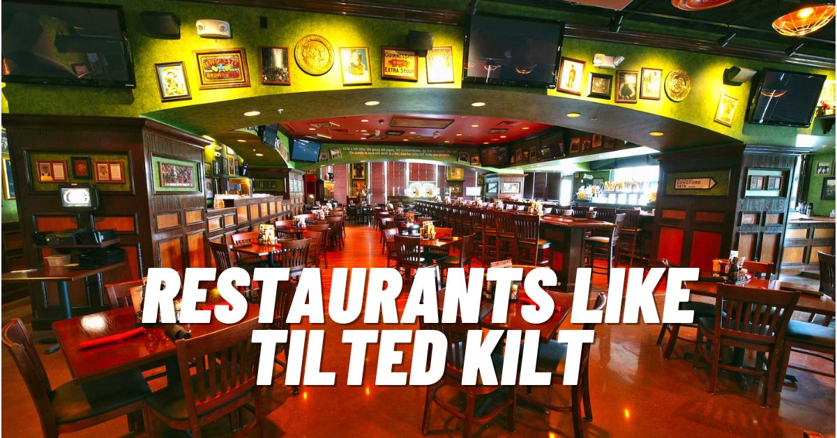 Restaurants Like Tilted Kilt
