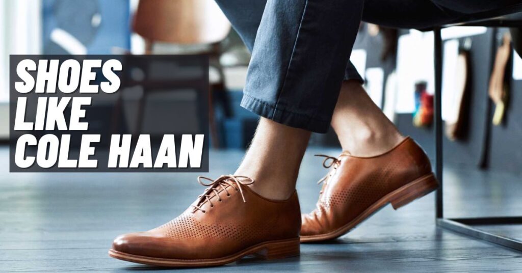 7 Top Shoes like Cole Haan That Are Just as Stylish & Comfortable [2023]