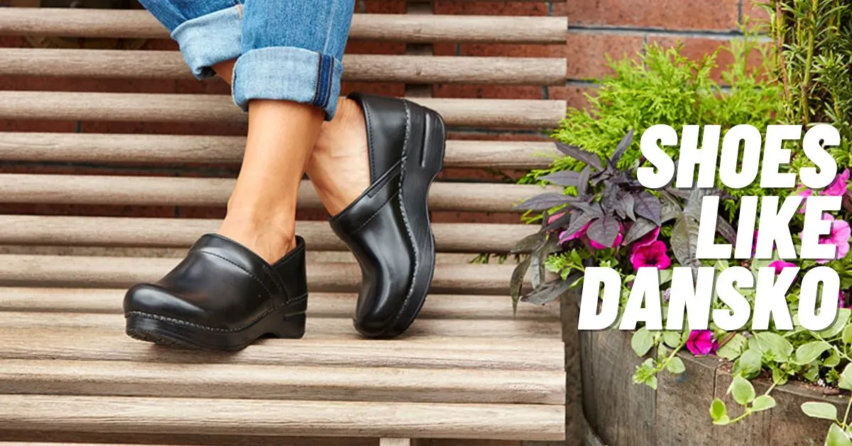 9 Top Shoes like Dansko: Comfortable and Stylish Alternatives! - ViralTalky