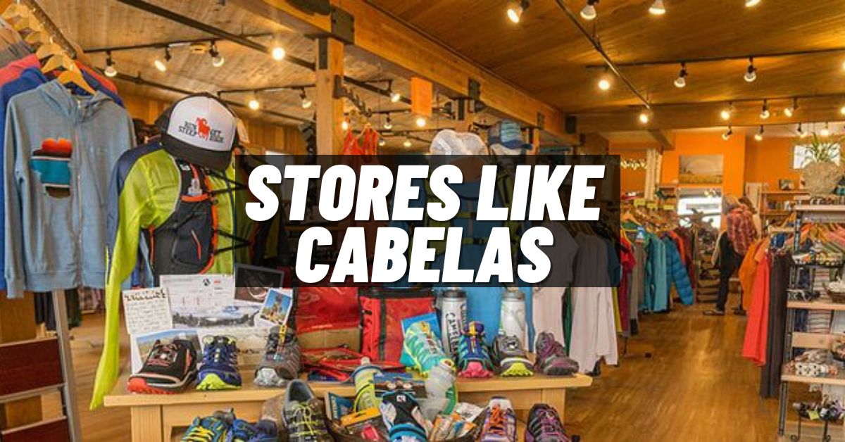 Stores like Cabelas