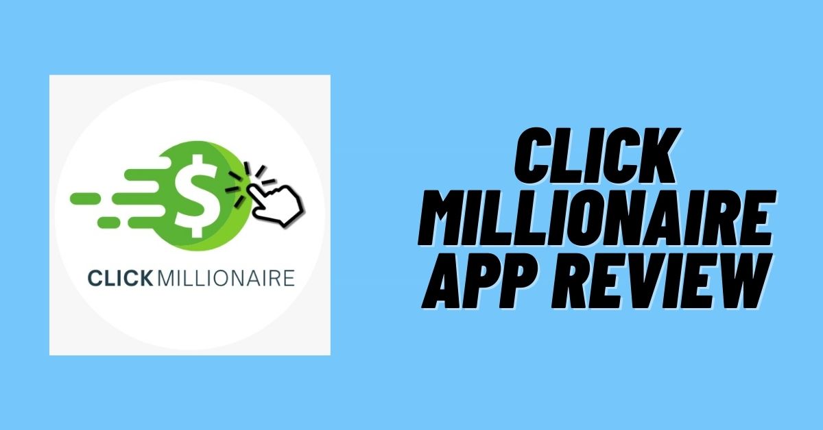Click Millionaire App Review: Legit or Scam? [2024]