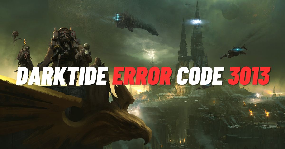 Darktide Error Code 3013