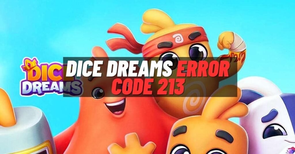 Dice Dreams Error Code 213 [How to Fix] ViralTalky