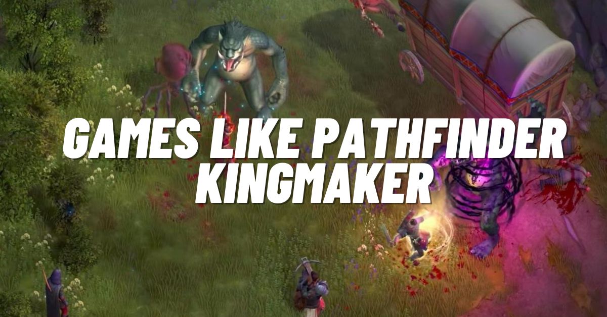 Games like Pathfinder Kingmaker