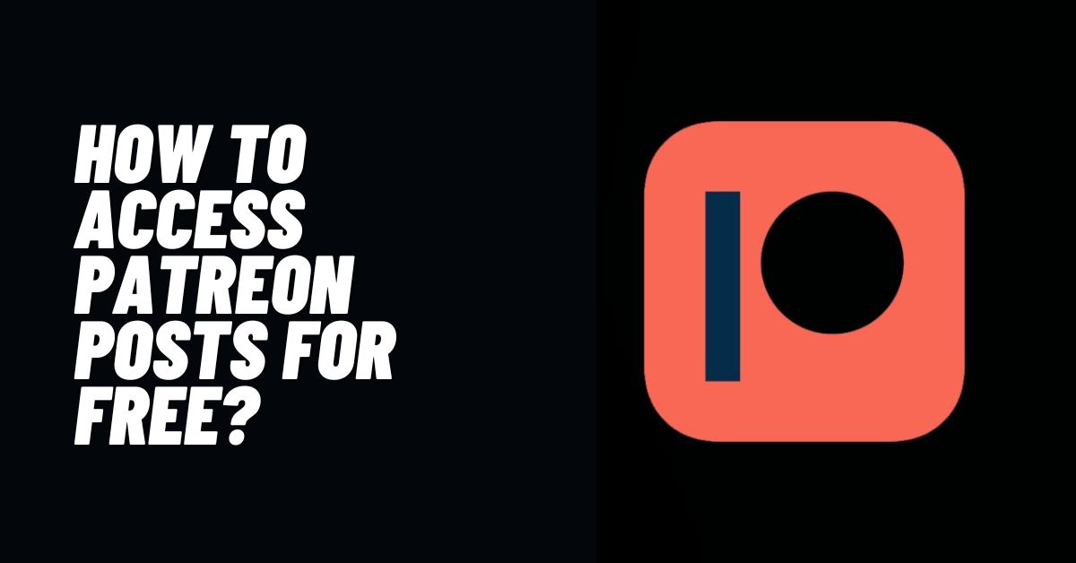 How to Access Patreon Posts For Free