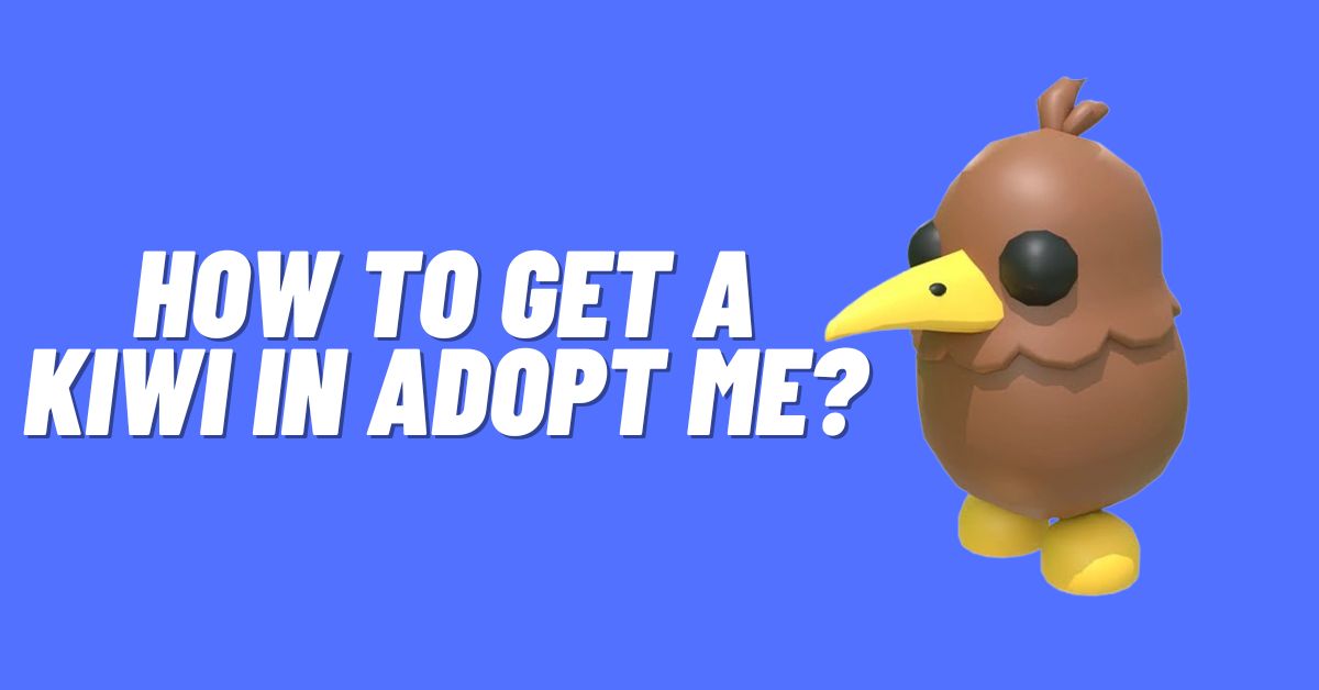 How to Get a Kiwi in Adopt Me