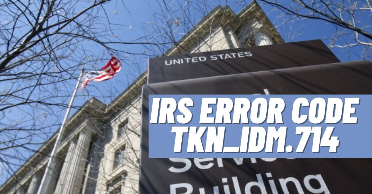 IRS Error Code TKN_IDM.714