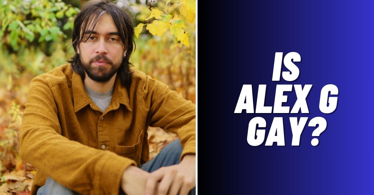 Is Alex G Gay? [Revealed 2024]