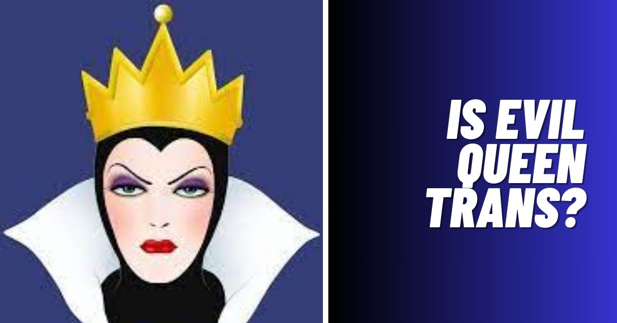 Is Evil Queen Trans