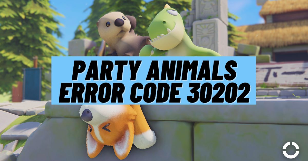 Party Animals Error Code 30202