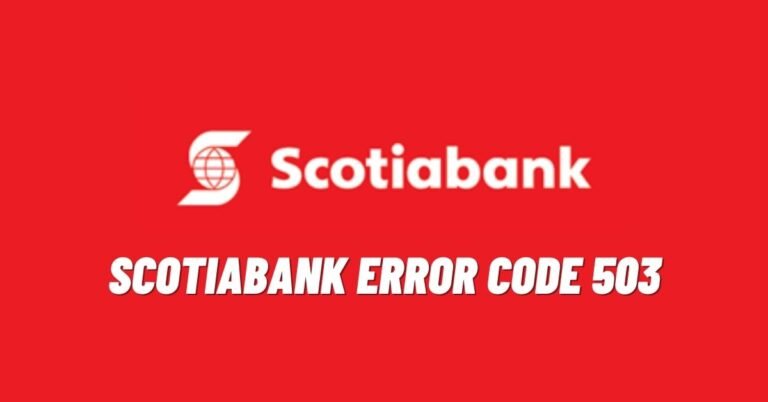 Scotiabank Error Code 503 [How to Fix] - ViralTalky