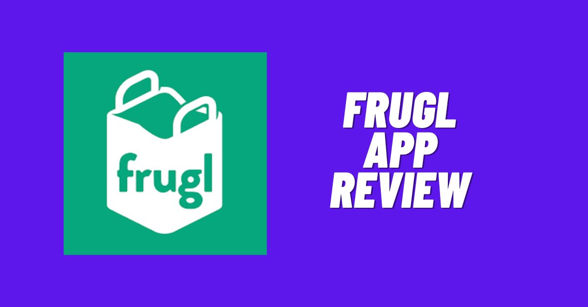 Frugl App Review: Everything You Need to Know! [2024]