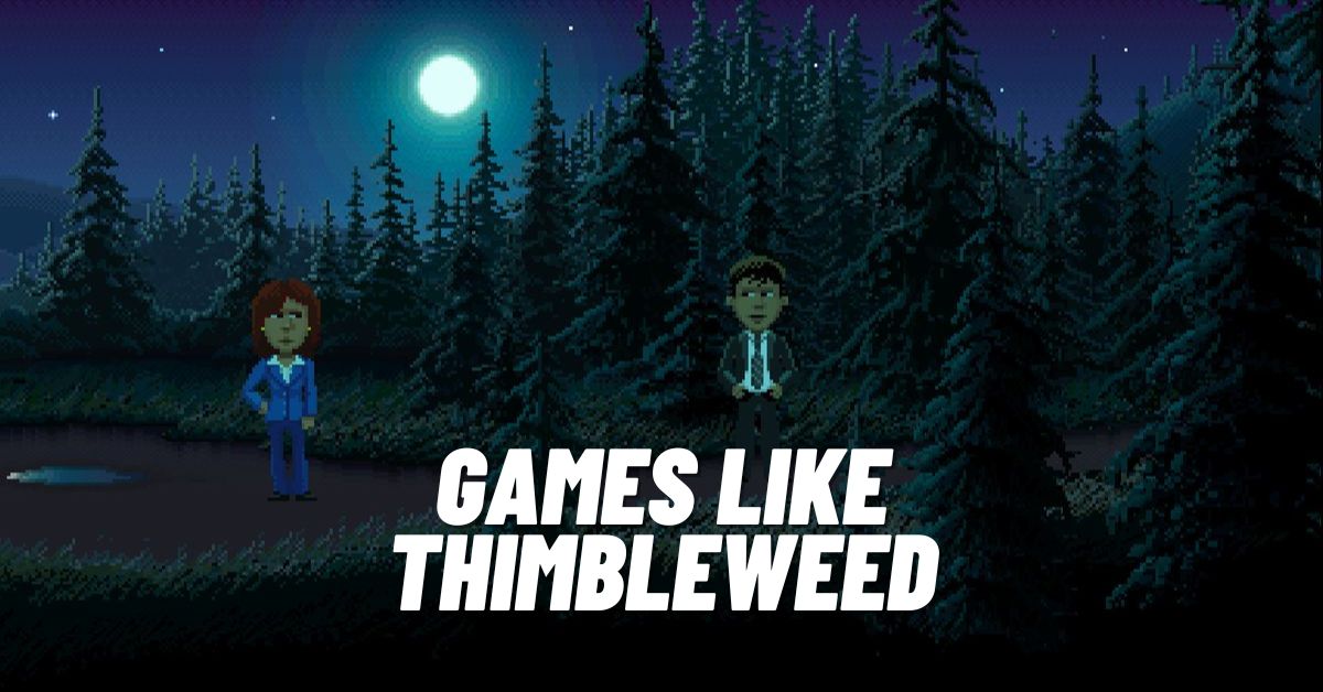 Games like Thimbleweed Park