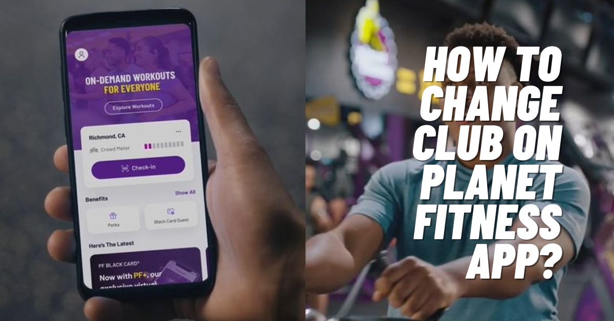 How to Change Club on Planet Fitness App