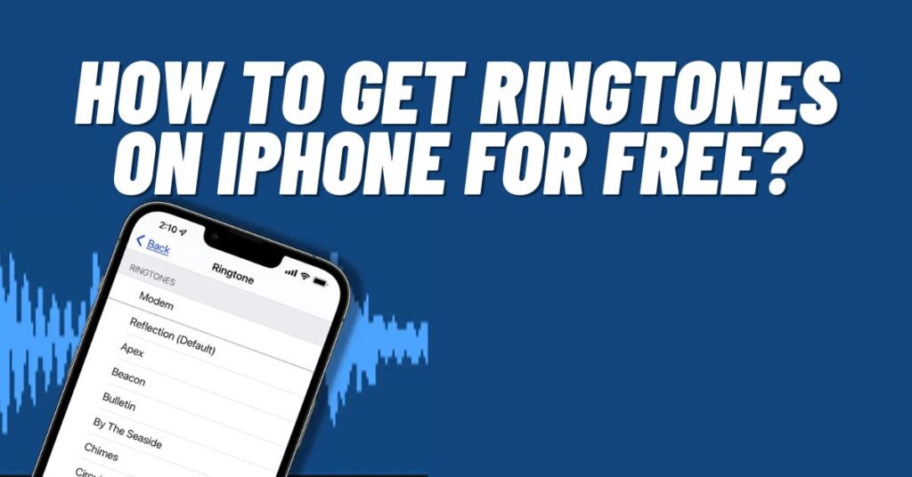 How to get Ringtones on iPhone for Free? [2023]