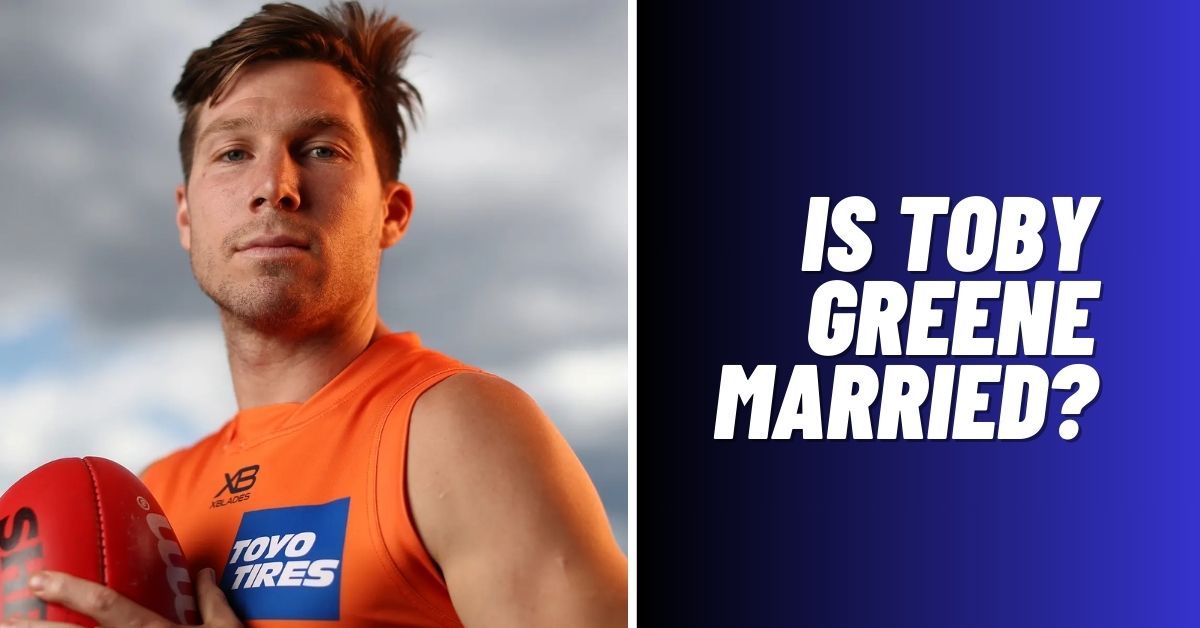 Is Toby Greene Married? [Revealed 2024]