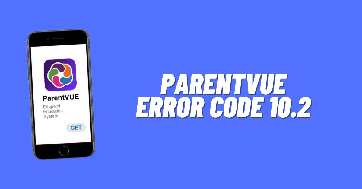 Parentvue Error Code 10.2