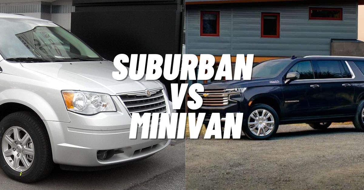 Suburban vs Minivan