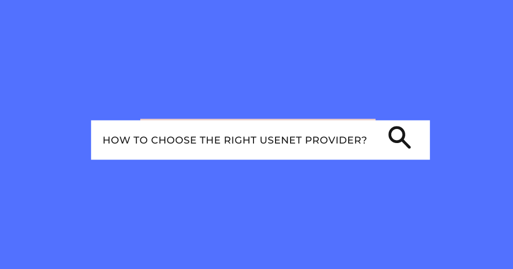 How to Choose the Right Usenet Provider: Tailoring Your Choice to Your Needs
