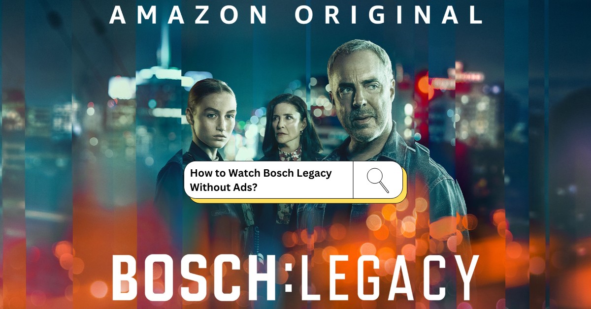 How to Watch Bosch Legacy Without Ads